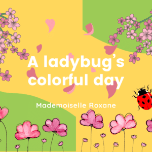 Lilou-a ladybug's colorful day